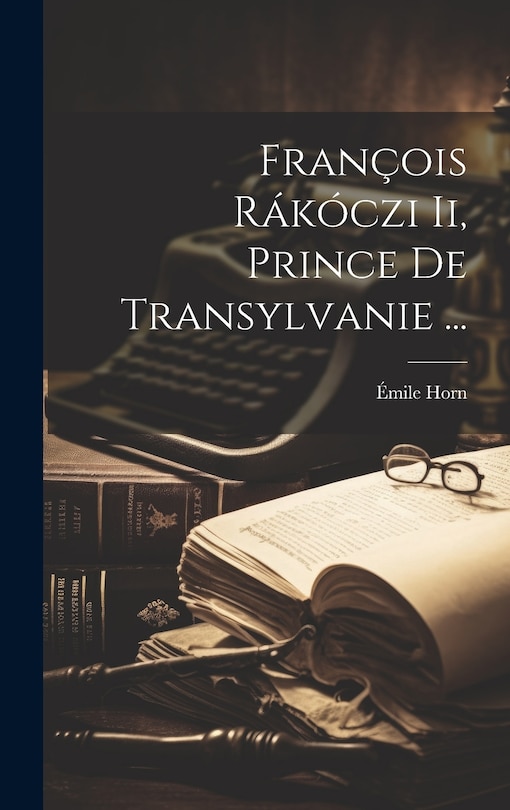 Couverture_François Rákóczi Ii, Prince De Transylvanie ...