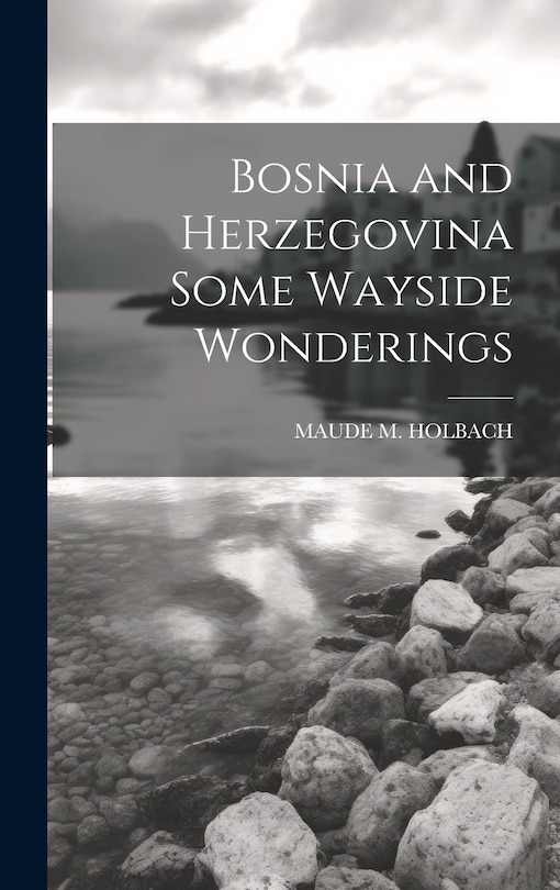 Front cover_Bosnia and Herzegovina Some Wayside Wonderings
