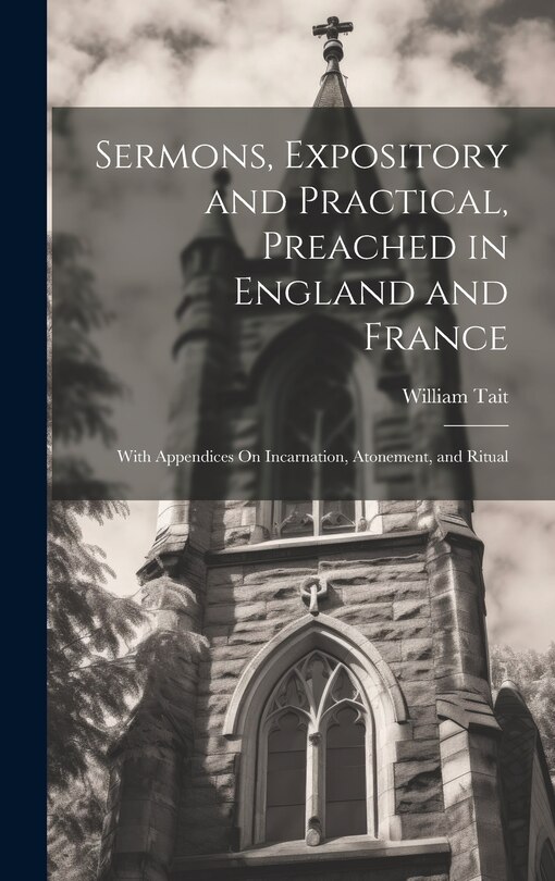 Front cover_Sermons, Expository and Practical, Preached in England and France