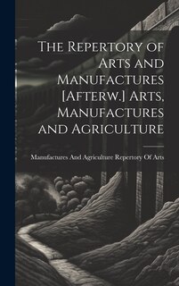 Front cover_The Repertory of Arts and Manufactures [Afterw.] Arts, Manufactures and Agriculture