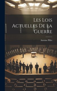 Front cover_Les Lois Actuelles De La Guerre