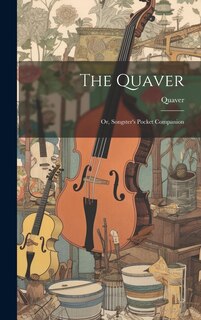 Front cover_The Quaver; Or, Songster's Pocket Companion