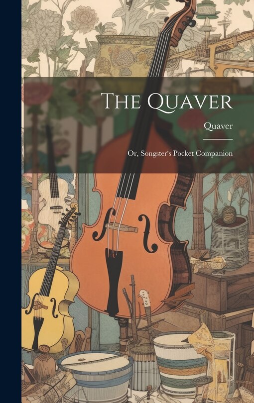 Front cover_The Quaver; Or, Songster's Pocket Companion