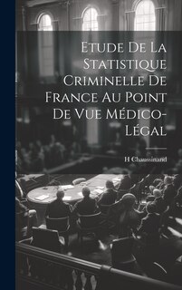 Front cover_Etude De La Statistique Criminelle De France Au Point De Vue Médico-Légal