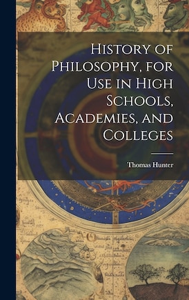 History of Philosophy, for Use in High Schools, Academies, and Colleges