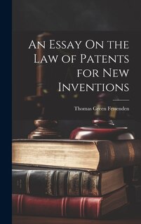 Front cover_An Essay On the Law of Patents for New Inventions