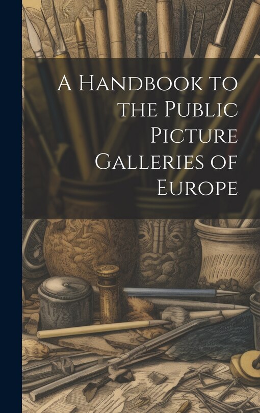 Front cover_A Handbook to the Public Picture Galleries of Europe