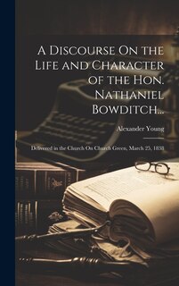 Front cover_A Discourse On the Life and Character of the Hon. Nathaniel Bowditch...