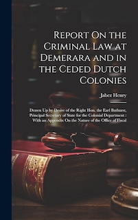 Couverture_Report On the Criminal Law at Demerara and in the Ceded Dutch Colonies