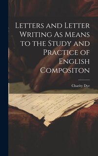 Front cover_Letters and Letter Writing As Means to the Study and Practice of English Compositon