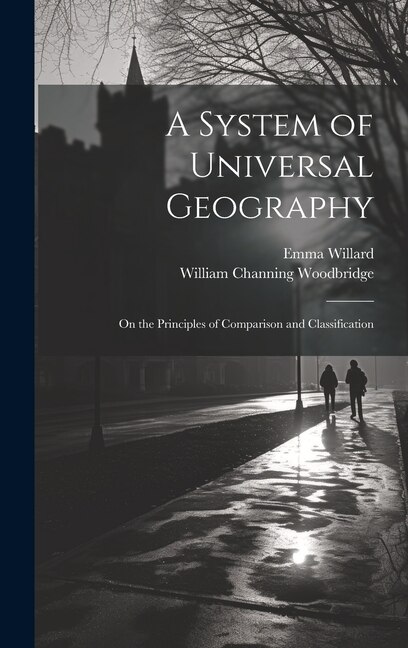 A System of Universal Geography: On the Principles of Comparison and Classification