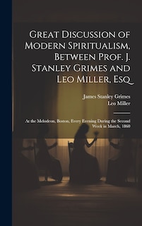 Front cover_Great Discussion of Modern Spiritualism, Between Prof. J. Stanley Grimes and Leo Miller, Esq