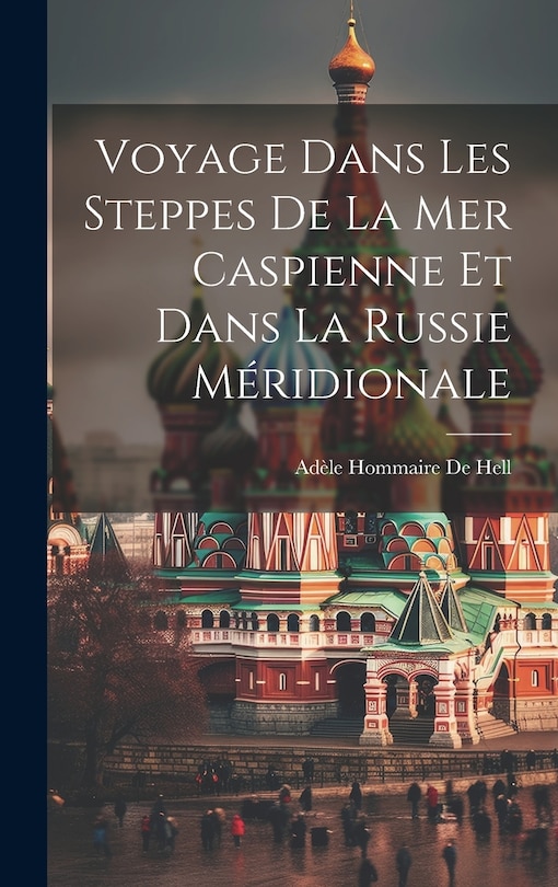 Couverture_Voyage Dans Les Steppes De La Mer Caspienne Et Dans La Russie Méridionale