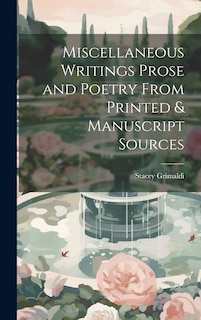 Front cover_Miscellaneous Writings Prose and Poetry From Printed & Manuscript Sources