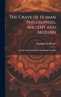 Front cover_The Grave of Human Philosophies, Ancient and Modern