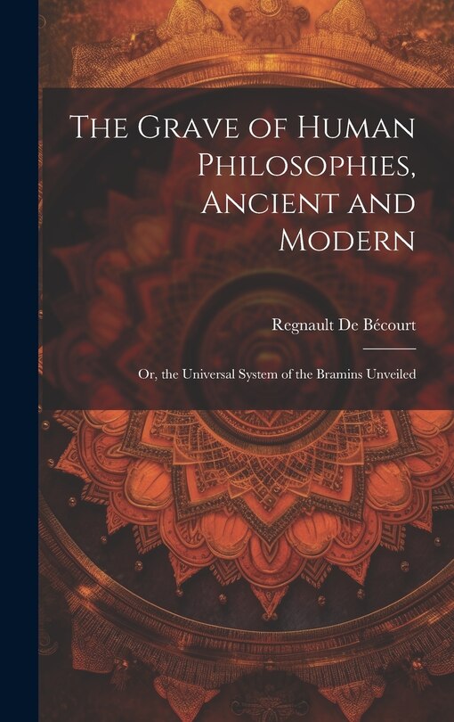Front cover_The Grave of Human Philosophies, Ancient and Modern