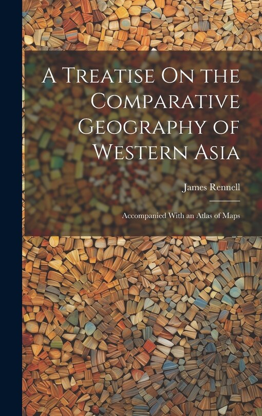 Couverture_A Treatise On the Comparative Geography of Western Asia