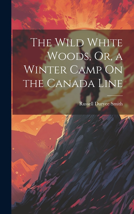 Couverture_The Wild White Woods, Or, a Winter Camp On the Canada Line