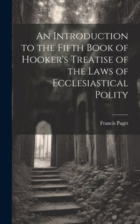 Front cover_An Introduction to the Fifth Book of Hooker's Treatise of the Laws of Ecclesiastical Polity