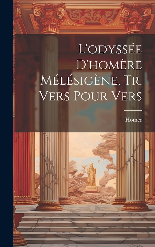 Front cover_L'odyssée D'homère Mélésigène, Tr. Vers Pour Vers