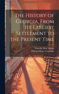 Front cover_The History of Georgia, From Its Earliest Settlement to the Present Time