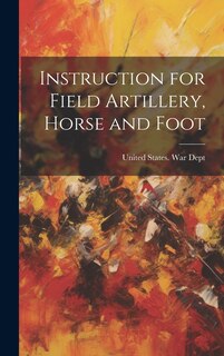 Front cover_Instruction for Field Artillery, Horse and Foot