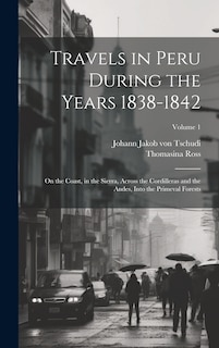Front cover_Travels in Peru During the Years 1838-1842
