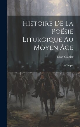 Histoire De La Poésie Liturgique Au Moyen Áge: Les Tropes