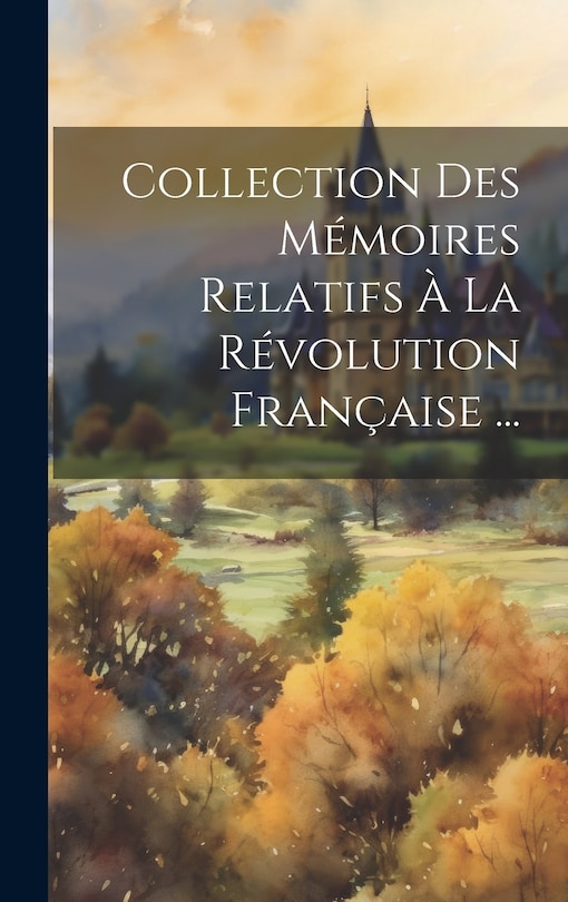 Front cover_Collection Des Mémoires Relatifs À La Révolution Française ...