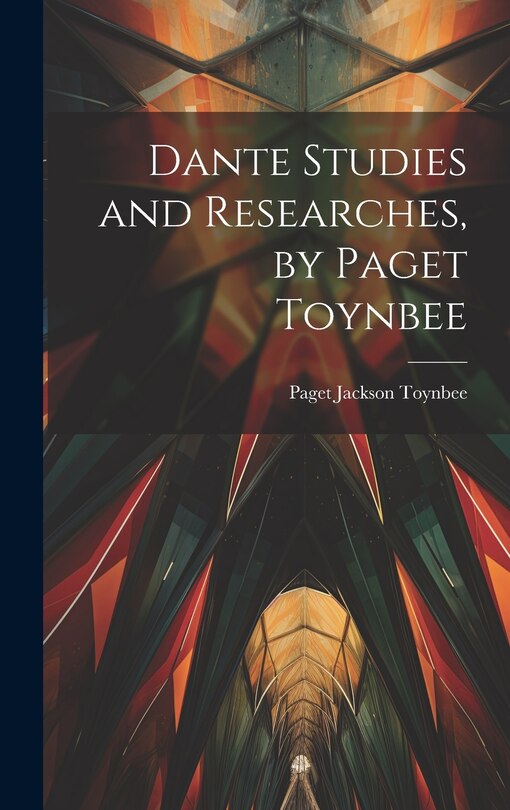 Couverture_Dante Studies and Researches, by Paget Toynbee