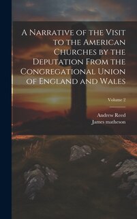 Front cover_A Narrative of the Visit to the American Churches by the Deputation From the Congregational Union of England and Wales; Volume 2