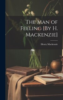 Front cover_The Man of Feeling [By H. Mackenzie]