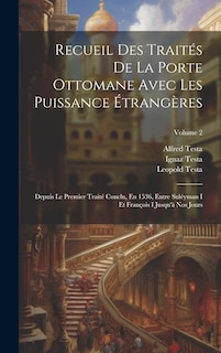 Couverture_Recueil Des Traités De La Porte Ottomane Avec Les Puissance Étrangères