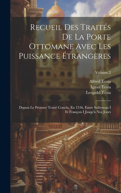 Couverture_Recueil Des Traités De La Porte Ottomane Avec Les Puissance Étrangères