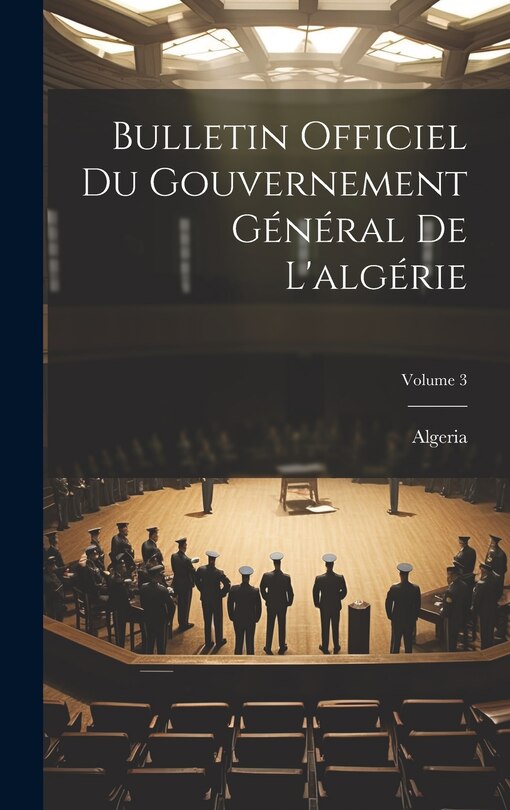 Couverture_Bulletin Officiel Du Gouvernement Général De L'algérie; Volume 3