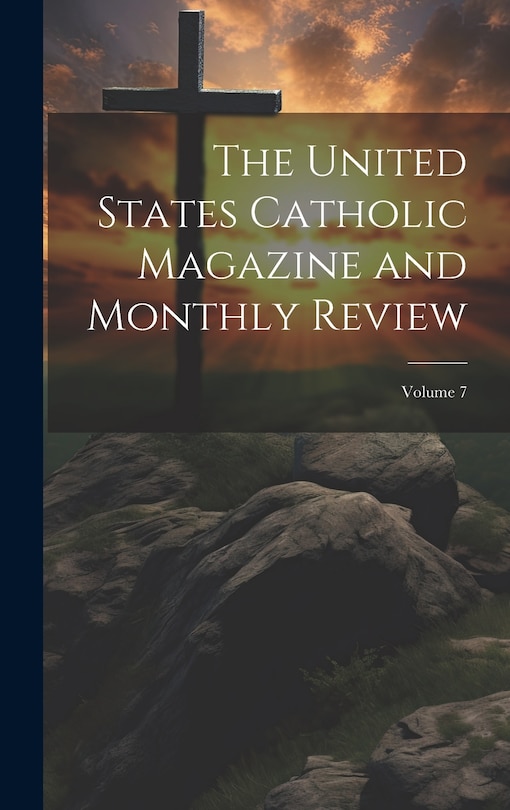 Front cover_The United States Catholic Magazine and Monthly Review; Volume 7