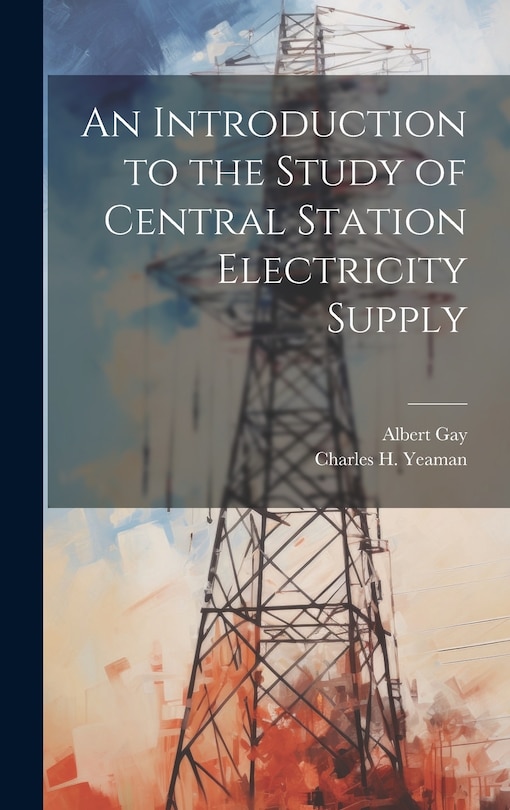Front cover_An Introduction to the Study of Central Station Electricity Supply