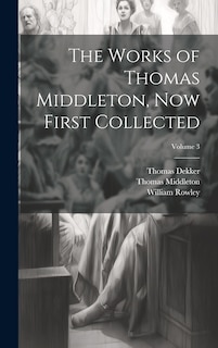 Couverture_The Works of Thomas Middleton, Now First Collected; Volume 3