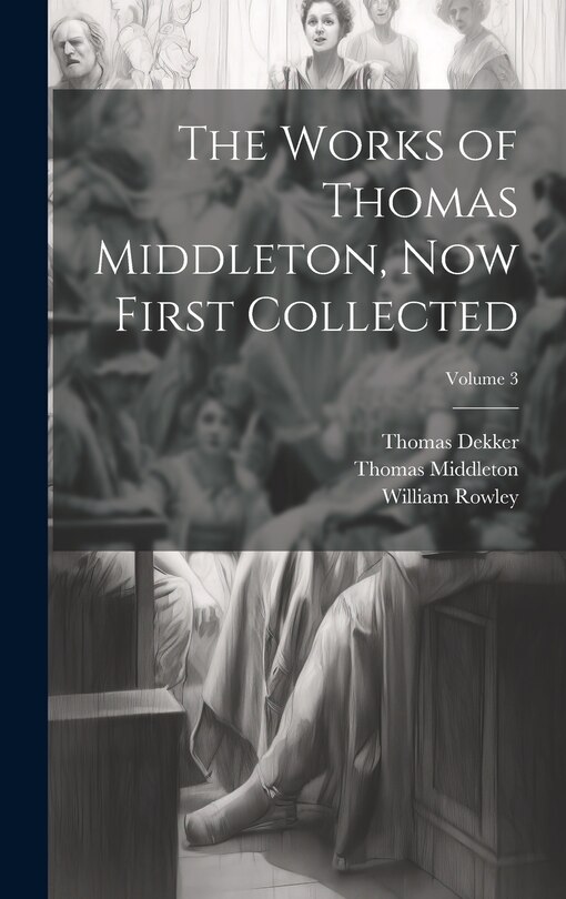 Couverture_The Works of Thomas Middleton, Now First Collected; Volume 3