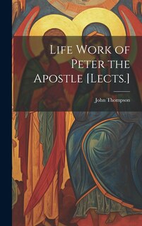 Couverture_Life Work of Peter the Apostle [Lects.]