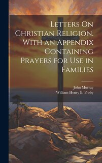 Couverture_Letters On Christian Religion. With an Appendix Containing Prayers for Use in Families