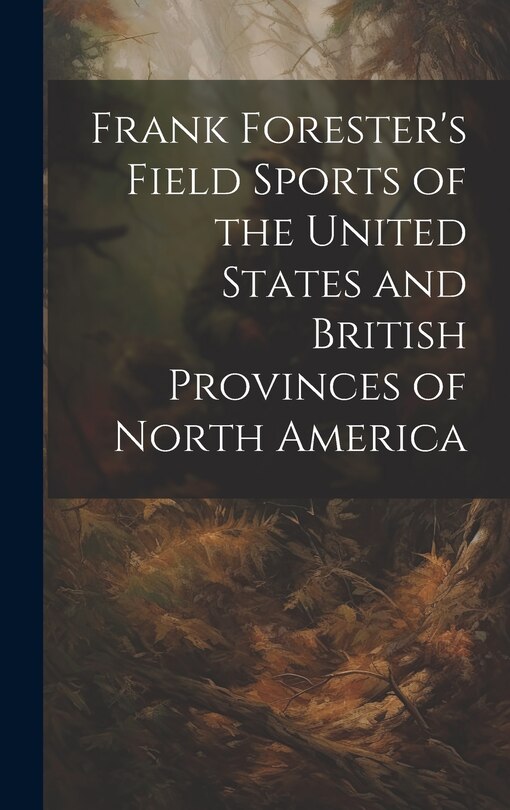 Couverture_Frank Forester's Field Sports of the United States and British Provinces of North America