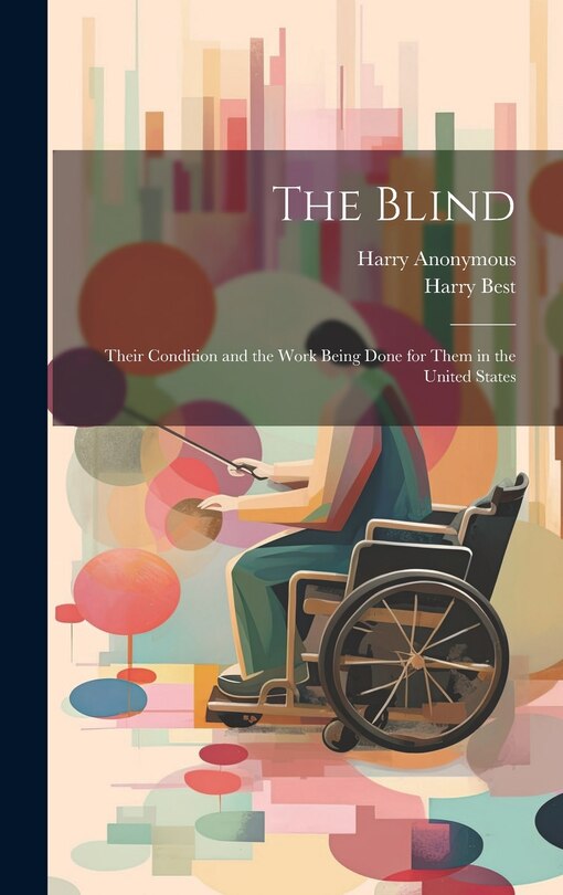 Couverture_The Blind; Their Condition and the Work Being Done for Them in the United States