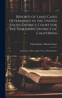 Couverture_Reports of Land Cases Determined in the United States District Court for the Northern District of California