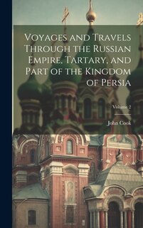 Couverture_Voyages and Travels Through the Russian Empire, Tartary, and Part of the Kingdom of Persia; Volume 2