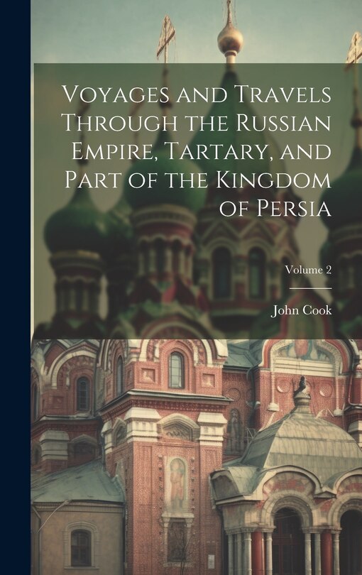 Couverture_Voyages and Travels Through the Russian Empire, Tartary, and Part of the Kingdom of Persia; Volume 2