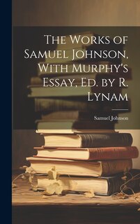 Front cover_The Works of Samuel Johnson, With Murphy's Essay, Ed. by R. Lynam
