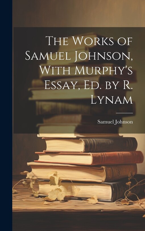 Front cover_The Works of Samuel Johnson, With Murphy's Essay, Ed. by R. Lynam