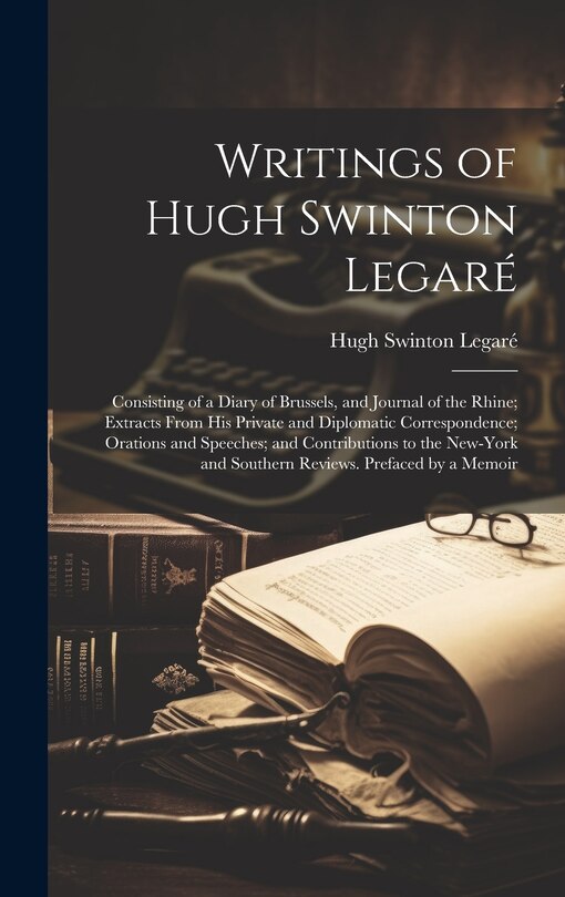 Front cover_Writings of Hugh Swinton Legaré