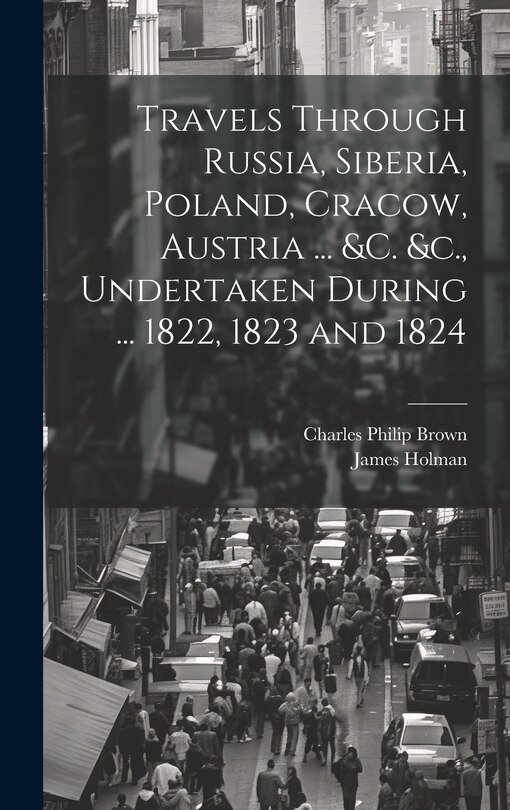 Couverture_Travels Through Russia, Siberia, Poland, Cracow, Austria ... &c. &c., Undertaken During ... 1822, 1823 and 1824